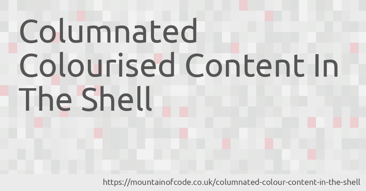 Columnated Colourised Content In The Shell - Mountain Of Code