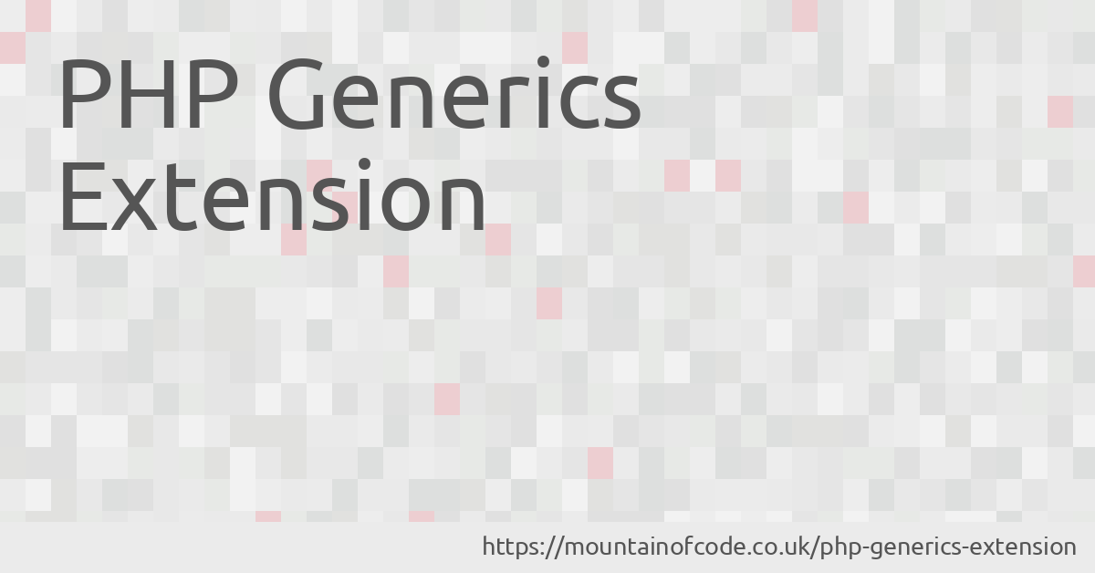 PHP Generics Extension - Mountain Of Code